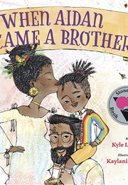 When Aidan Became a Brother (Kyle Lukoff/Kaylani Juanita)