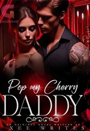 Pop My Cherry Daddy! (Xee Write)