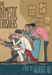 The Domestic Crusaders (Wajahat Ali)