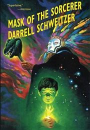 The Mask of the Sorcerer (Darrell Schweitzer)