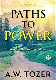 Paths to Power (A.W. Tozer)