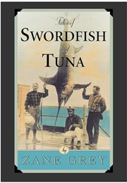 Tales of Swordfish and Tuna (Zane Grey)
