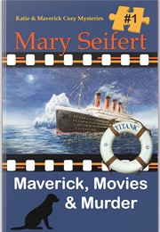 Maverick, Movies, & Murder (Mary Seifert)