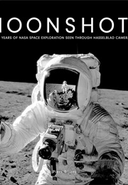 Moonshots: 50 Years of NASA Space Exploration Seen Through Hasselblad Cameras (Piers Bizony)
