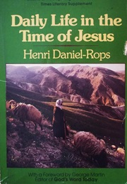 Daily Life in the Time of Jesus (Henri Daniel-Rops)