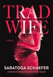 Trad Wife (Saratoga Schaefer)
