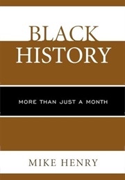 Black History: More Than Just a Month (Mike Henry)