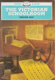 The Victorian Schoolroom (May, Trevor)