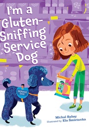 I'm a Gluten-Sniffing Service Dog (Michal Babay)
