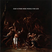 Our Fathers Were Models for God - Showbread