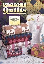 Vintage Quilts: Identifying, Collecting, Dating, Preserving & Valuing (Bobbie Aug)