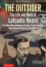 The Outsider: The Life and Work of Lafcadio Hearn (Steve Kemme)