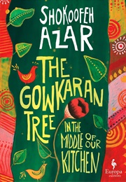 The Gowkaran Tree in the Middle of Our Kitchen (Shokoofeh Azar)