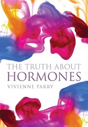 The Truth About Hormones (Vivienne Parry)