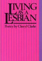 Living as a Lesbian: Poetry (Cheryl Clarke)
