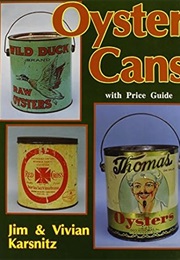 Oyster Cans/With Price Guide (Jim Karsnitz)
