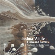 Joshua White - Flora and Fauna