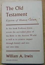 The Old Testament: Keystone of Human Culture (William A. Irwin)