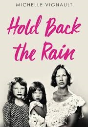 Hold Back the Rain (Michelle Vignault)