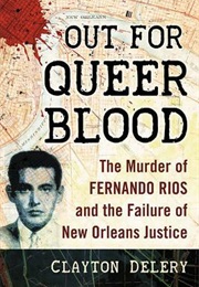 Out for Queer Blood: The Murder of Fernando Rios and the Failure of New Orleans Justice (Clayton Delery)