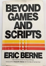 Beyond Games and Scripts (Eric Berne)