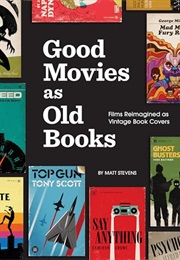 Good Movies as Old Books: Films Reimagined as Vintage Book Covers (Matt Stevens)