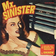 Mx. Sinister - I Don't Know How but They Found Me