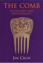 The Comb: Its History and Development (Jen Cruse)