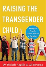 Raising the Transgender Child: A Complete Guide for Parents, Families & Caregivers (Michele Angello)