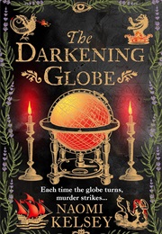 The Darkening Globe (Naomi Kelsey)