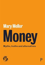 Money: Myths, Truths and Alternatives (Mary Mellor)