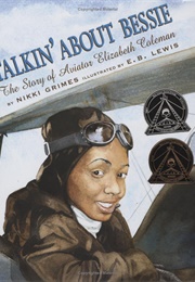 Talkin' About Bessie: The Story of Aviator Elizabeth Coleman (E. B. Lewis)