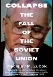 Collapse: The Fall of the Soviet Union (Vladislav M. Zubok)