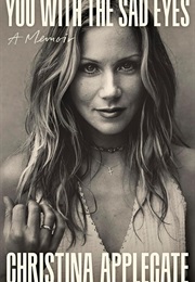 You With the Sad Eyes: A Memoir (Christina Applegate)