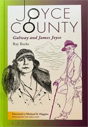 Joyce County: Galway and James Joyce (Ray Burke)