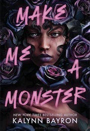 Make Me a Monster (Kalynn Bayron)