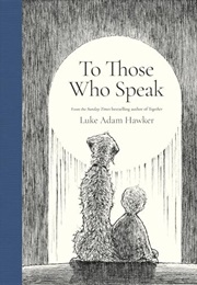 To Those Who Speak (Luke Adam Hawker)
