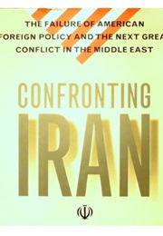Confronting Iran: The Failure of American Foreign Policy and the Next Great Crisis in the Middle Eas (Ali M. Ansari)