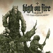 Death Is This Communion - High on Fire (2007)