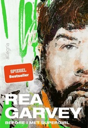 Before I Met Supergirl (Rea Garvey)