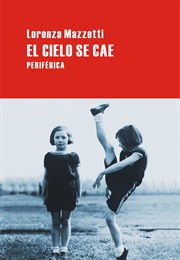 El Cielo Se Cae (Lorenza Mazzetti)