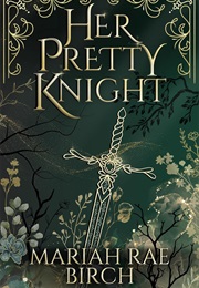 Her Pretty Knight (Mariah Rae Birch)