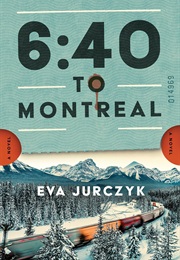6:40 to Montreal (Eva Jurczyk)