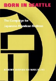Born in Seattle: The Campaign for Japanese American Redress (Robert Sadamu Shimabukuro)