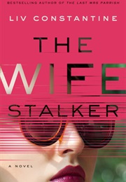 The Wife Stalker (Liv Constantine)