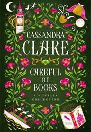Careful of Books (Cassandra Clare)