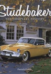 Studebaker: The Complete History (Patrick Foster)