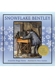 Snowflake Bentley (Jacqueline Briggs Martin    Ill. Mary Azarian)