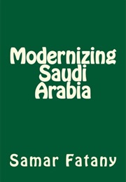 Modernizing Saudi Arabia (Samar H. Fatany)