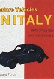 Classic Miniature Vehicles: Made in Italy (Edward Force)